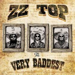 ZZ Top : The Very Baddest Of ... ZZ TOP